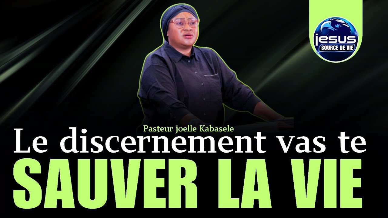 Pasteur joelle Kabasele | Le discernement vas te sauver la vie