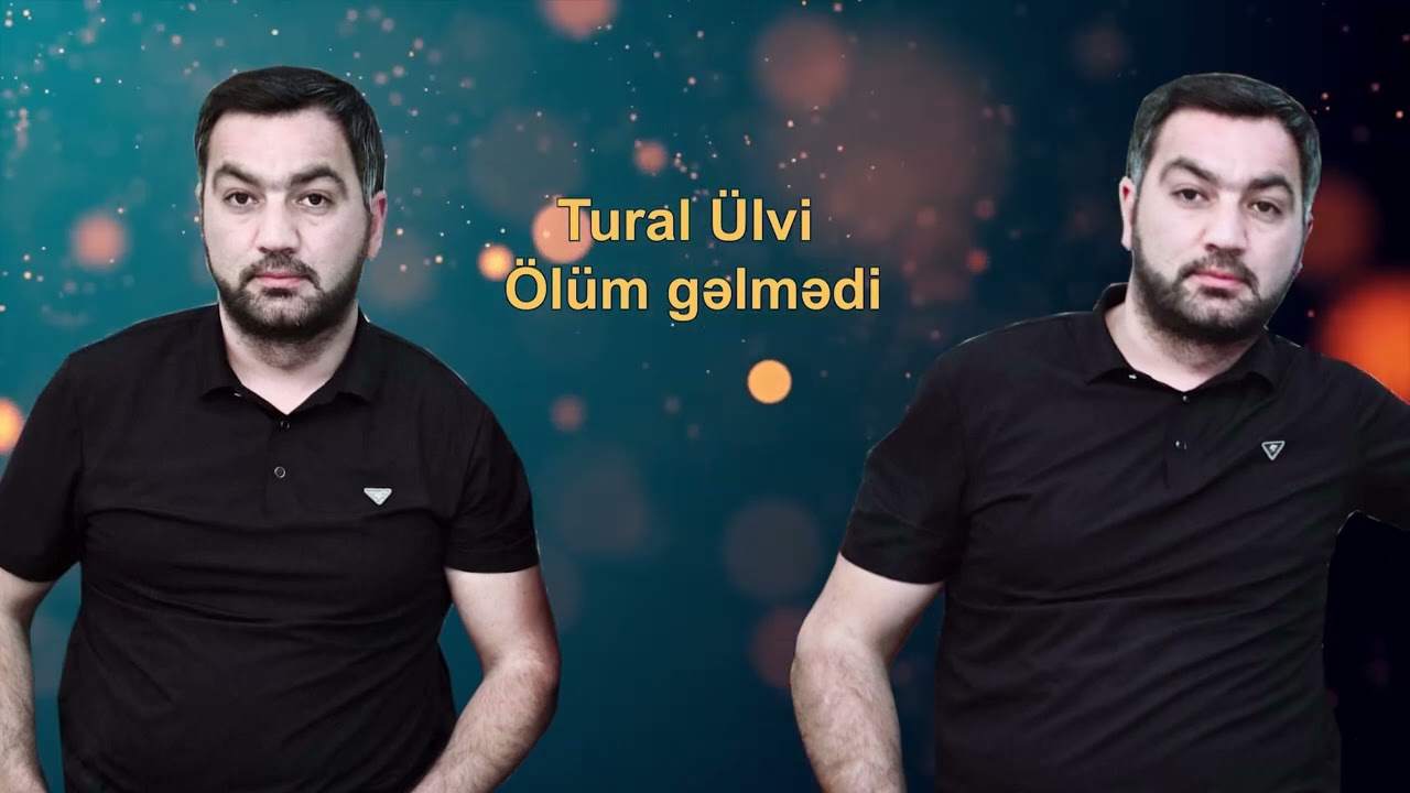 Tural &Uuml;lvi - &Ouml;l&uuml;m gəlmədi 2024