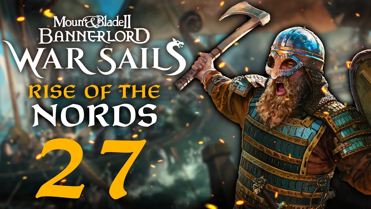 THE IRONSAILS MIGHTY CONQUEST OF THE NORTH! Mount & Blade II: Bannerlord War Sails #27