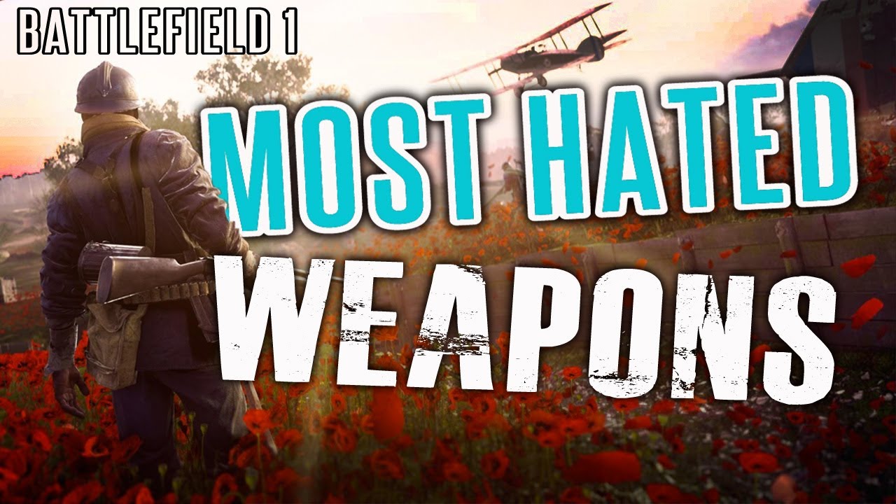 Battlefield 1's Most Hated Weapons