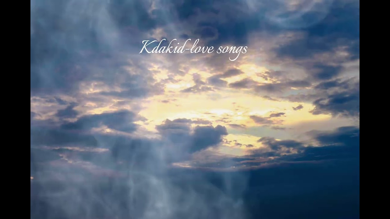 Kdakid-love songs 