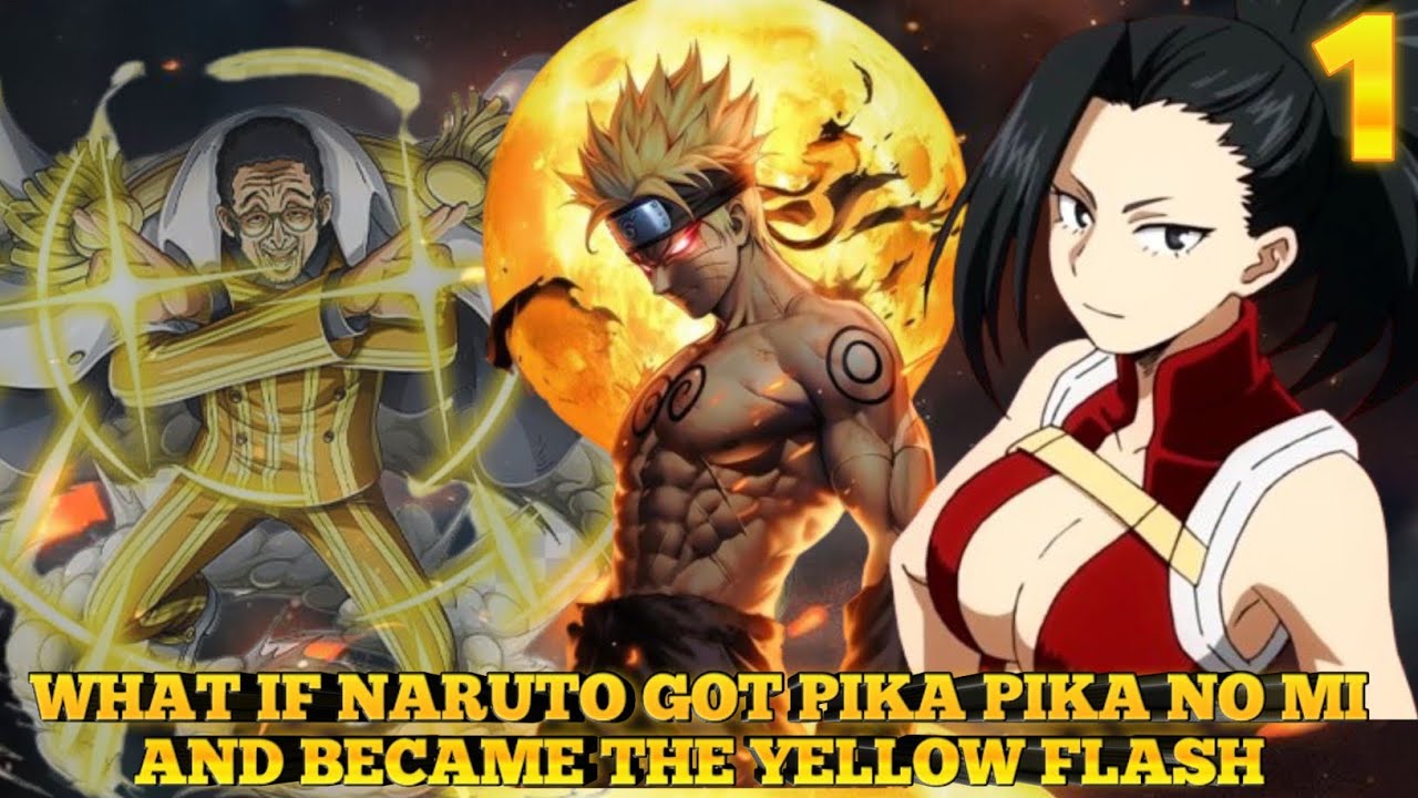WHAT IF NARUTO GOT PIKA PIKA NO MI AND BECAME THE YELLOW FLASH PART 1