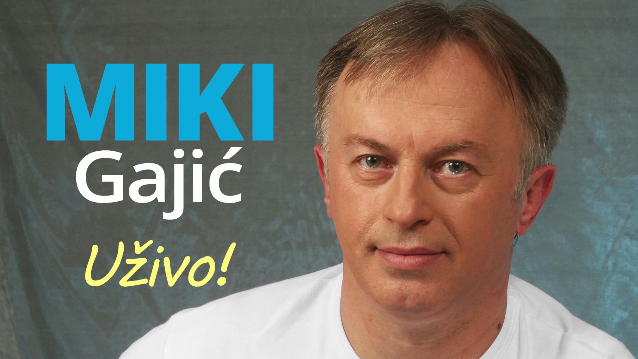 Miki Gajić - Kad bi mogle da se vrate mlade godine UŽIVO