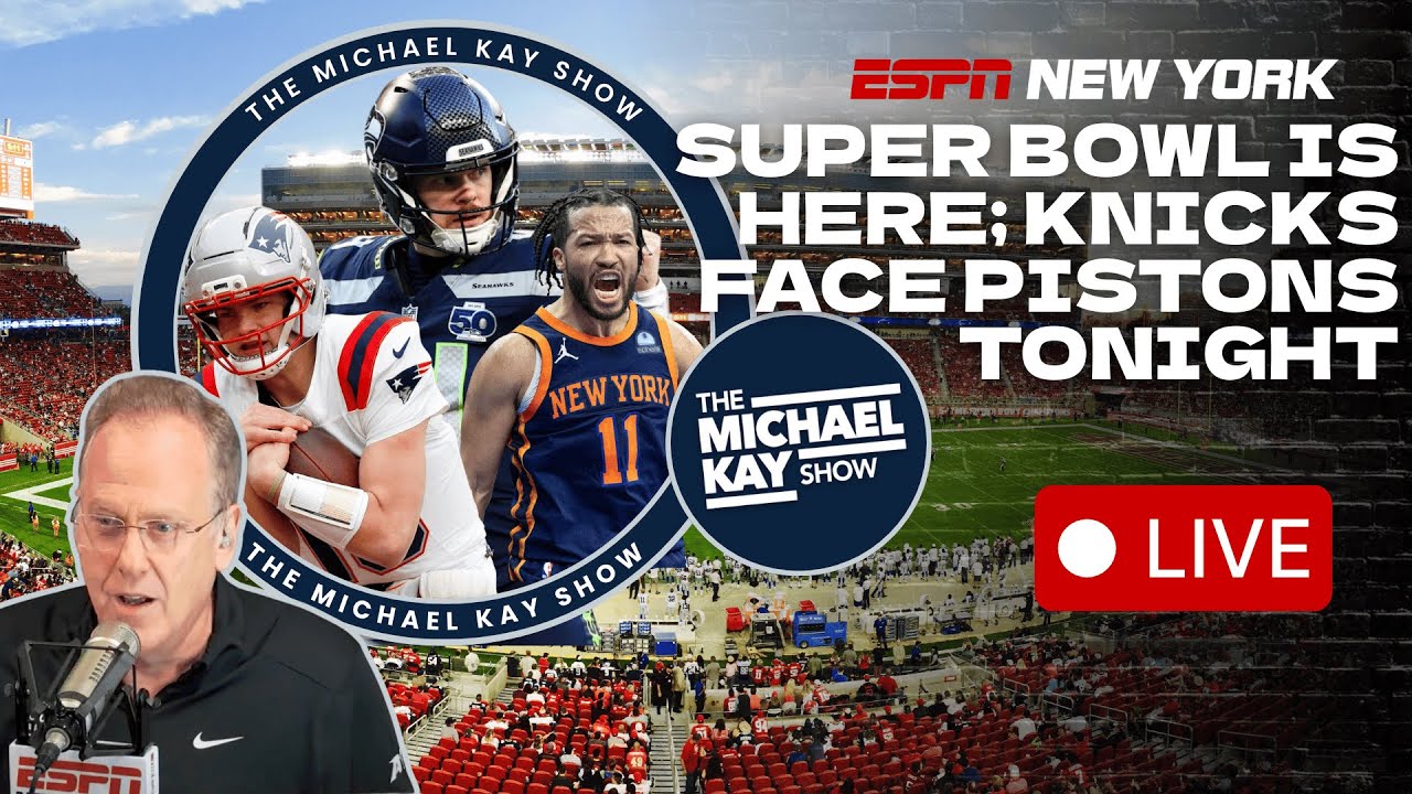 Knicks Trade Deadline Recap | Super Bowl Preview Show! - The Michael Kay Show - 2/6/26