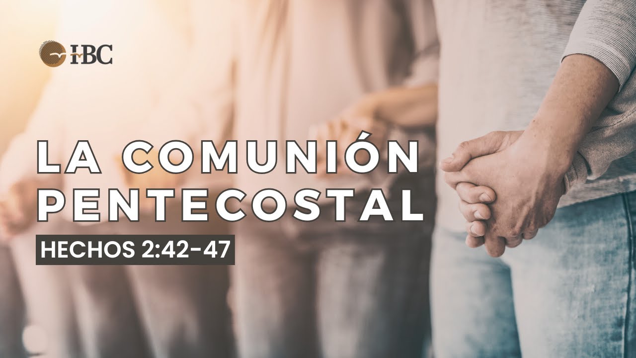 La comunión pentecostal / Hechos 2:42-47