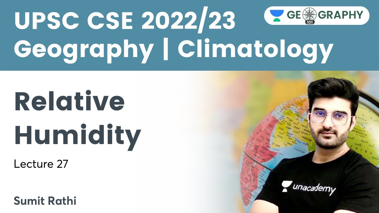 Geography | Climatology | Relative Humidity | UPSC CSE | Geography 101 by Sumit Rathi