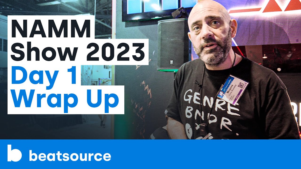 The NAMM Show 2023 - Day 1 Wrap-Up | Beatsource Tech