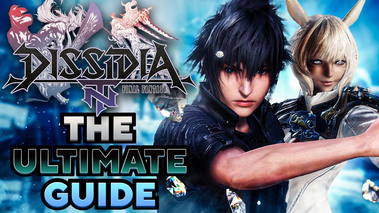 The Ultimate Dissidia NT Guide