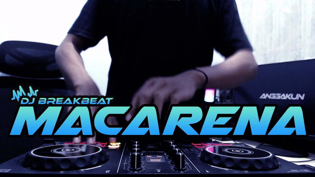 DJ MACARENA BREAKBEAT FULL BASS TERBARU