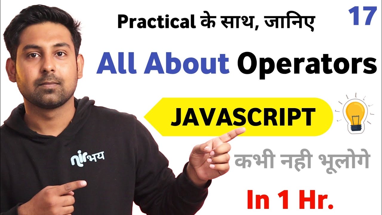 All About Operators In 1 Hour ( Javascript In Hindi ) Lecture 17🔥 | By Nirbhay Kaushik