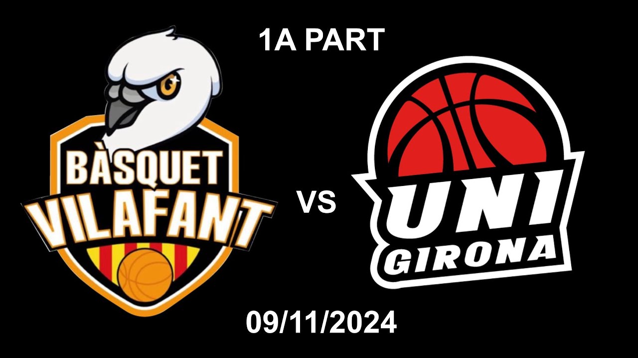 1A PART VILAFANT   UNIGIRONA 09112024