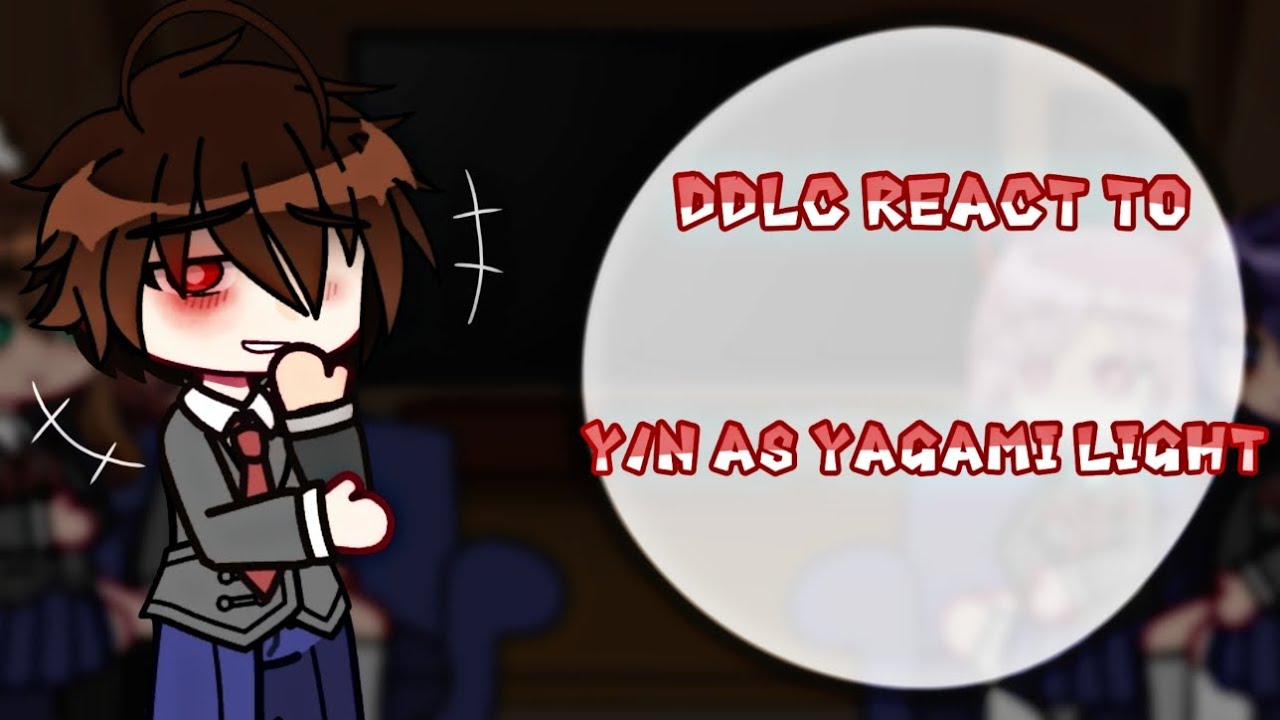 DDLC react to Y/N future as Yagami Light 1/1 |DDLC x Death note|