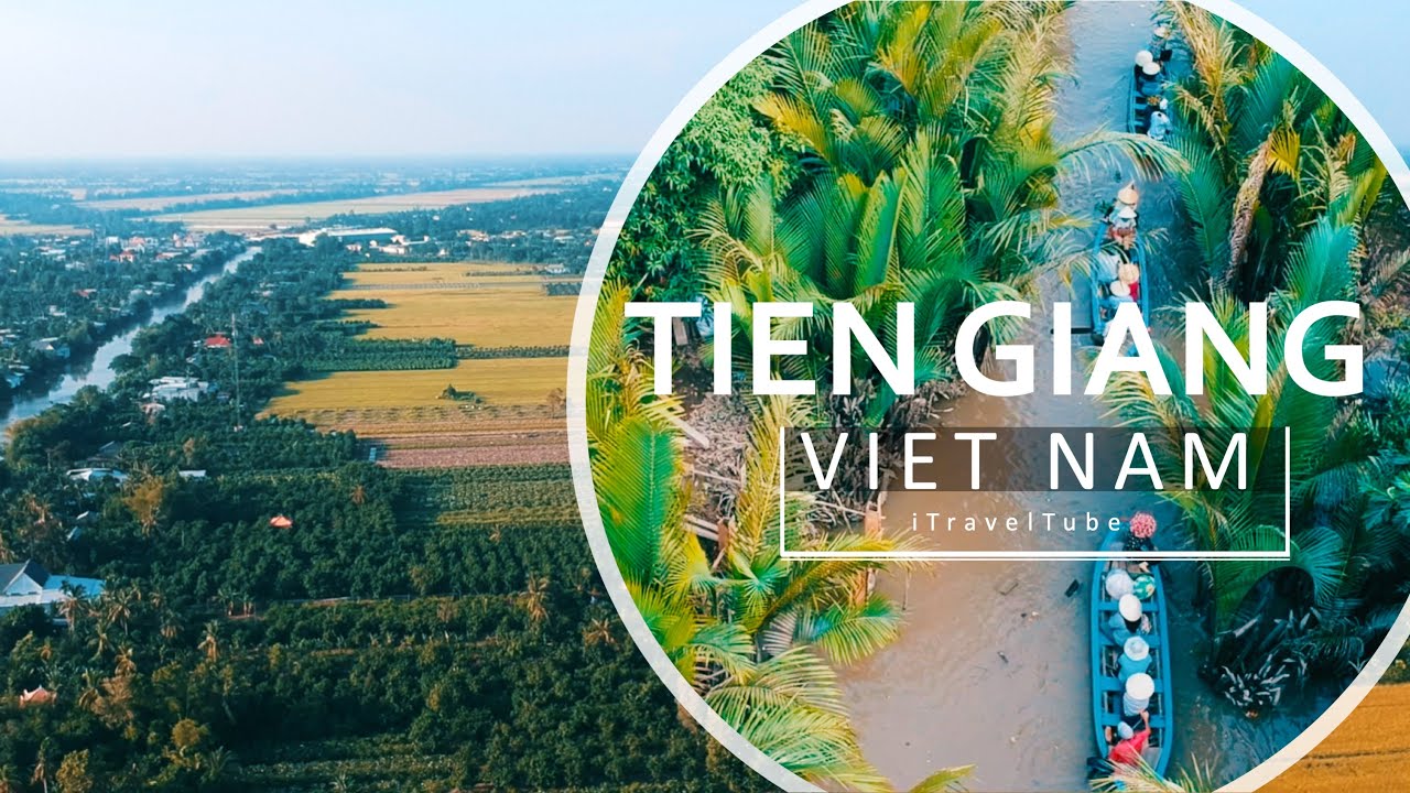 Tien Giang (Vietnam Travel Guide) | Flycam Du Lịch TIỀN GIANG - Ngất Ngây Vẻ Đẹp Miền Sông Nước