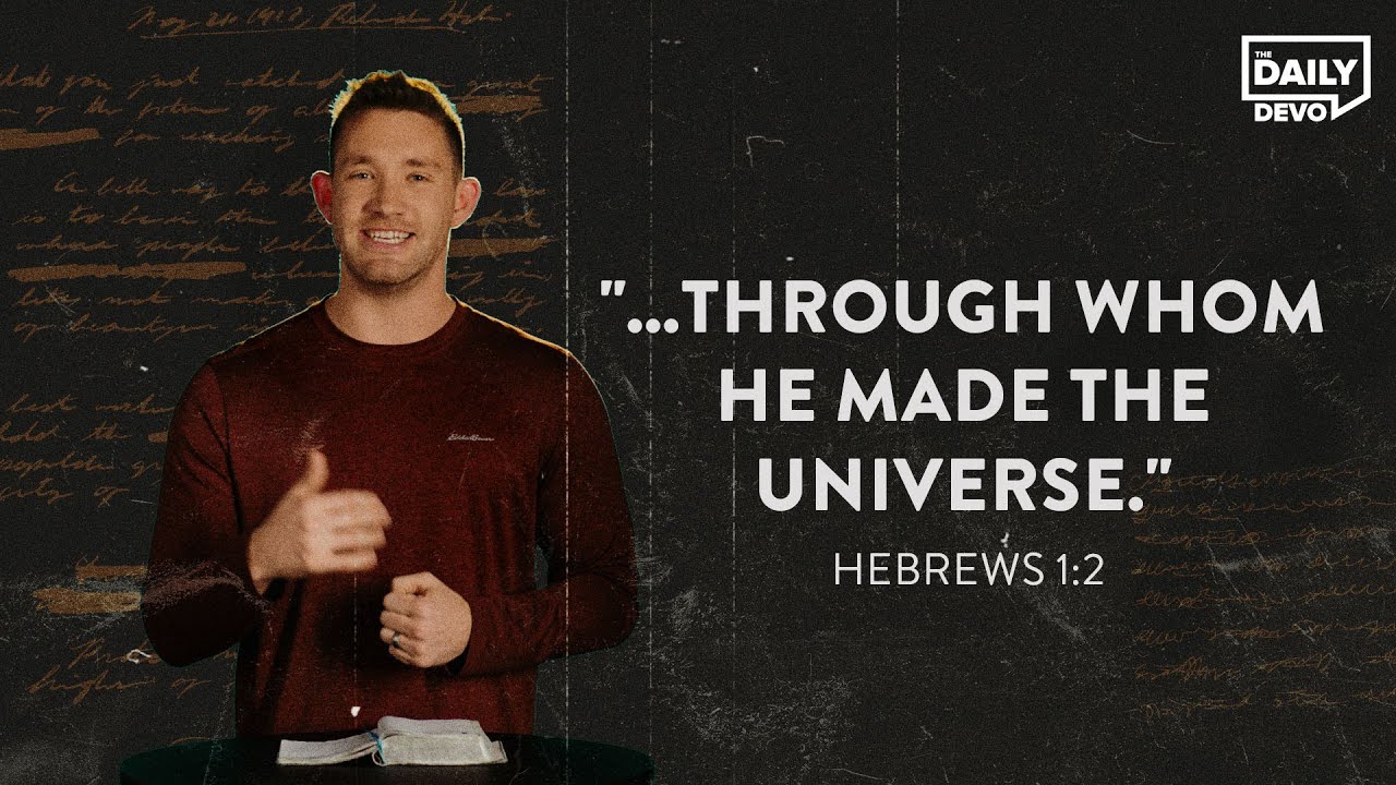 Hebrews 1:2 “…Through Whom He Made the Universe…” | Devo Bible Study