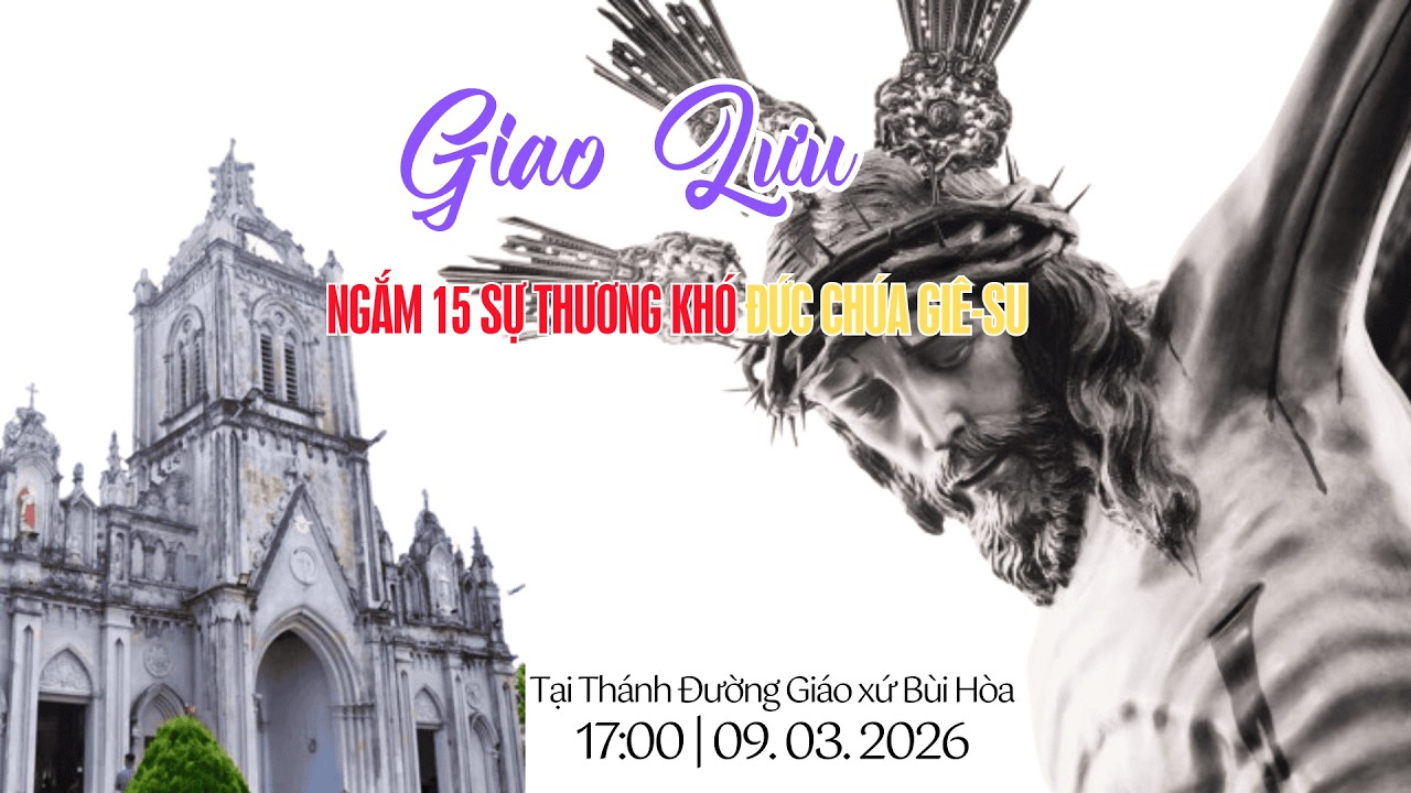 🔴TRỰC TIẾP Ngắm Giao Lưu Mười Lăm Sự Thương Khó Đức Chúa Giê-su