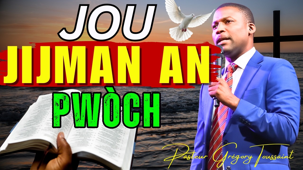 JOU JIJMAN AN PWÒCH | Ki Kote W Prale Lè Bondye Rele W?| Pasteur Grégory Toussaint Adorasyon
