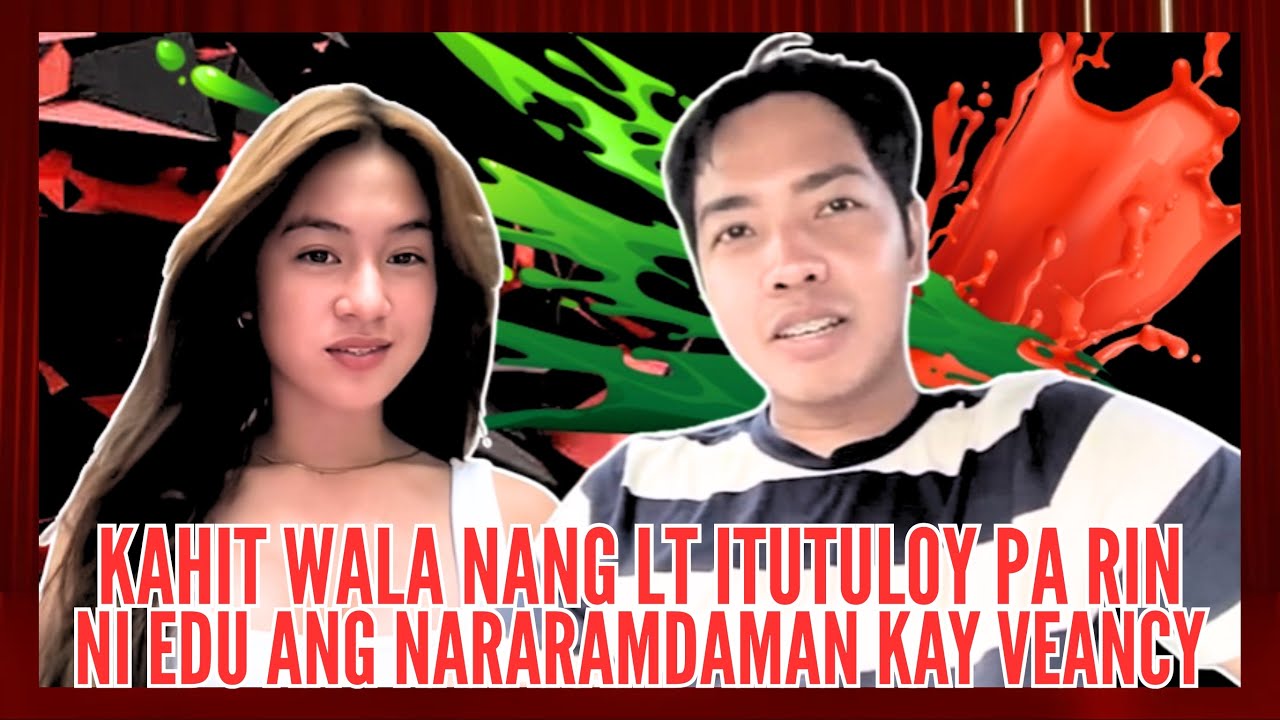 💢GRABE! MAHAL NA MAHAL NA PALA NI EDU SI VEANCY🥰@KuyaMeil #kalingaprab