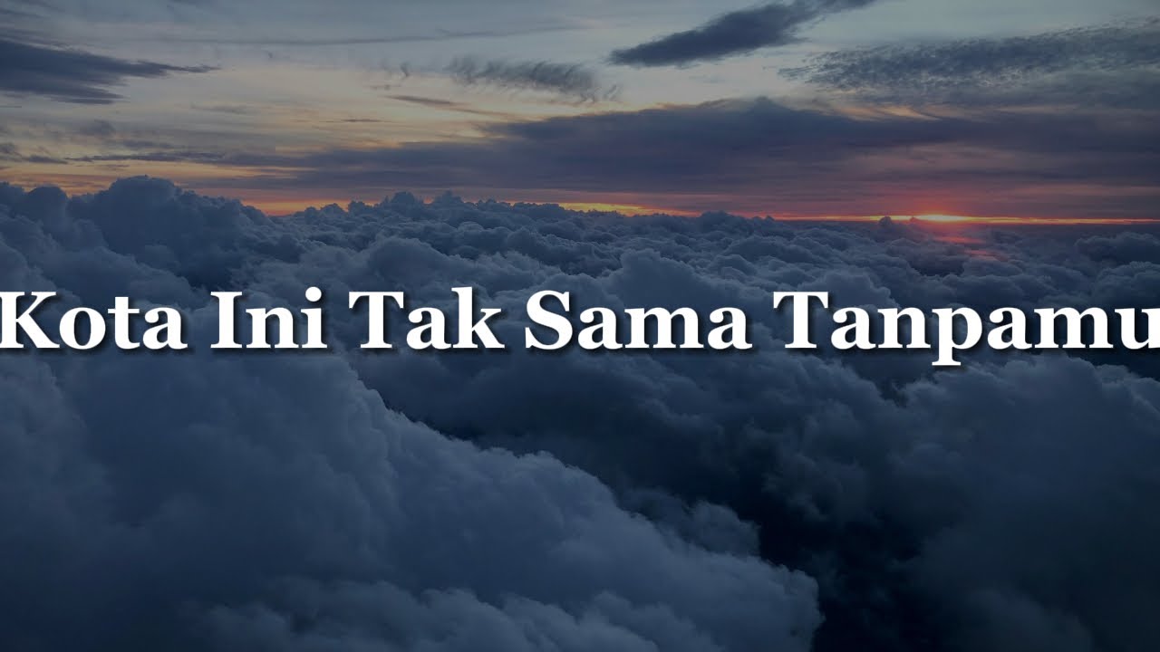 Kota Ini Tak Sama Tanpamu -  Nadhif Basalamah (Lirik) |  Kebutuhan Hati, Terlanjur Bawa Perasaan