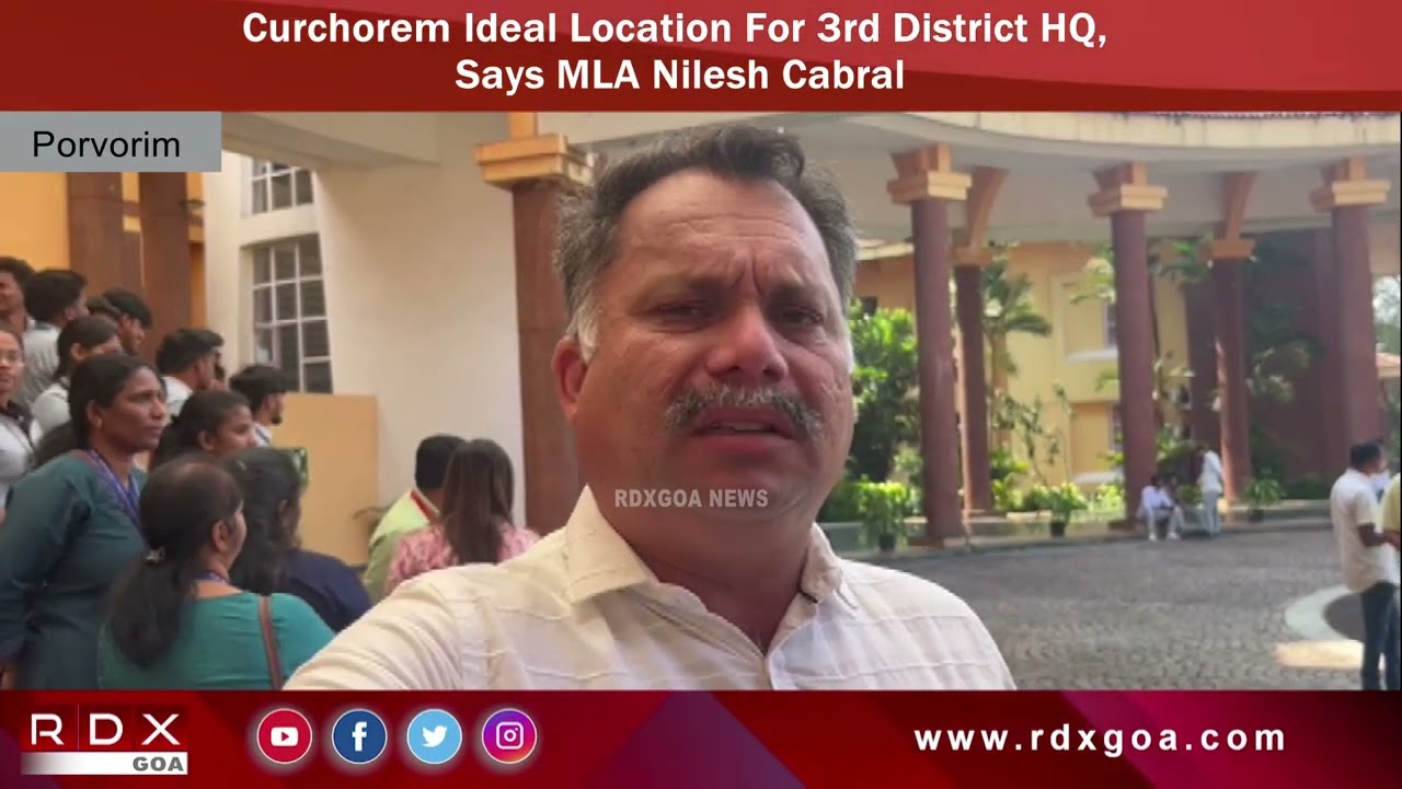 Curchorem Ideal Location For 3rd District HQ, Says MLA Nilesh Cabral