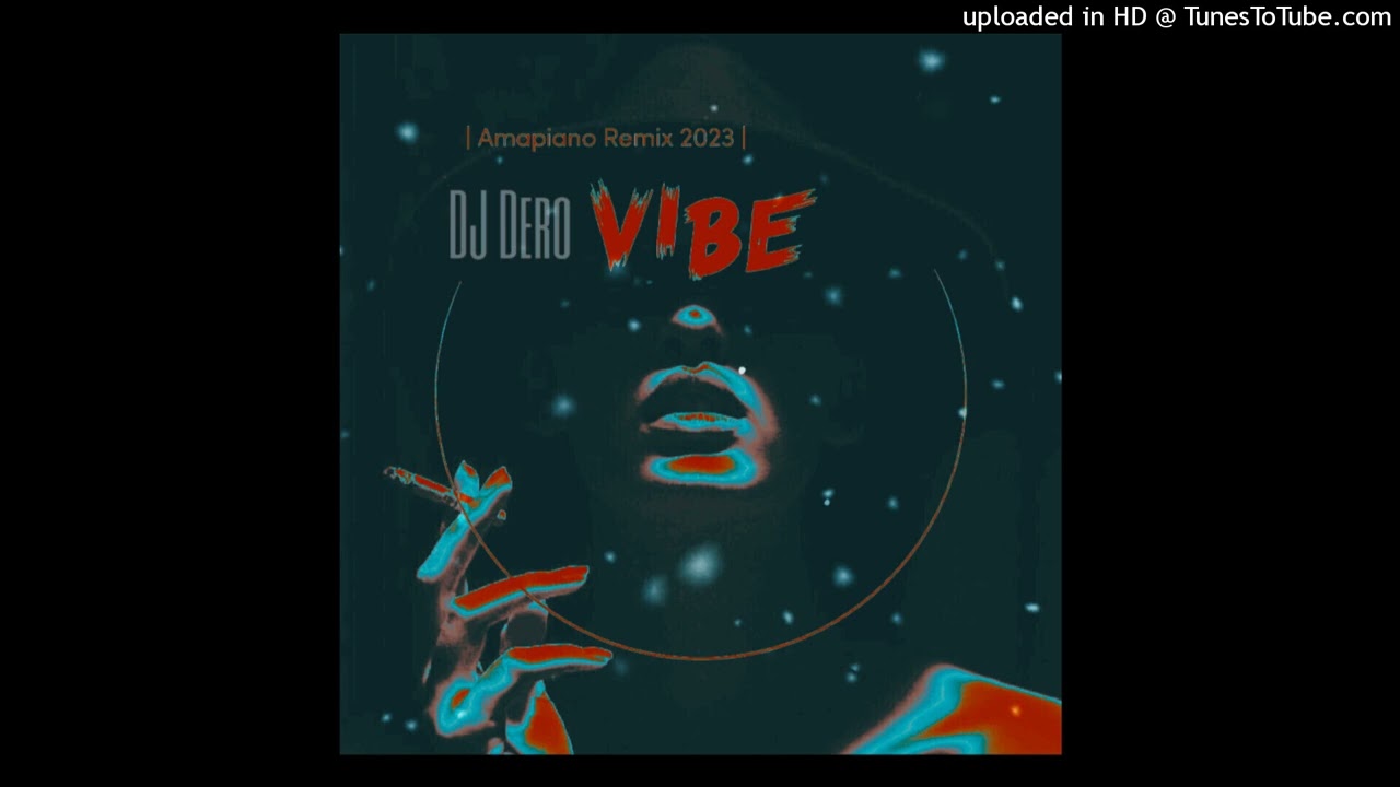 Vibe (DJ Dero Amapiano RMX 2023)