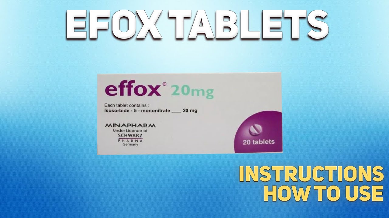 Efox tablets how to use: How and when to take it, Who can't take Efox. Prevention of angina attacks