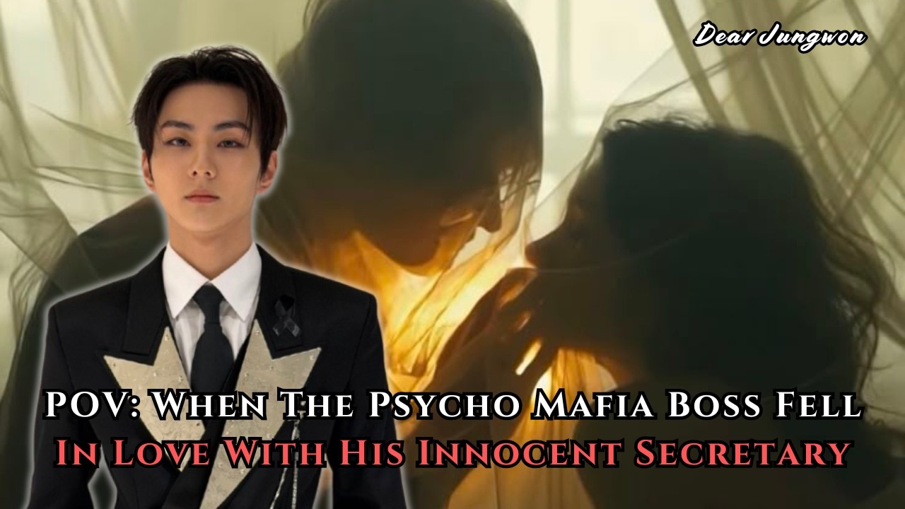POV: When The Psycho Mafia Boss Fell In Love With His Innocent Secretary | Jungwon FF Oneshot