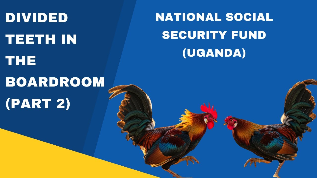 NSSF Board Dynamics – When Directors Clash (PART 2)