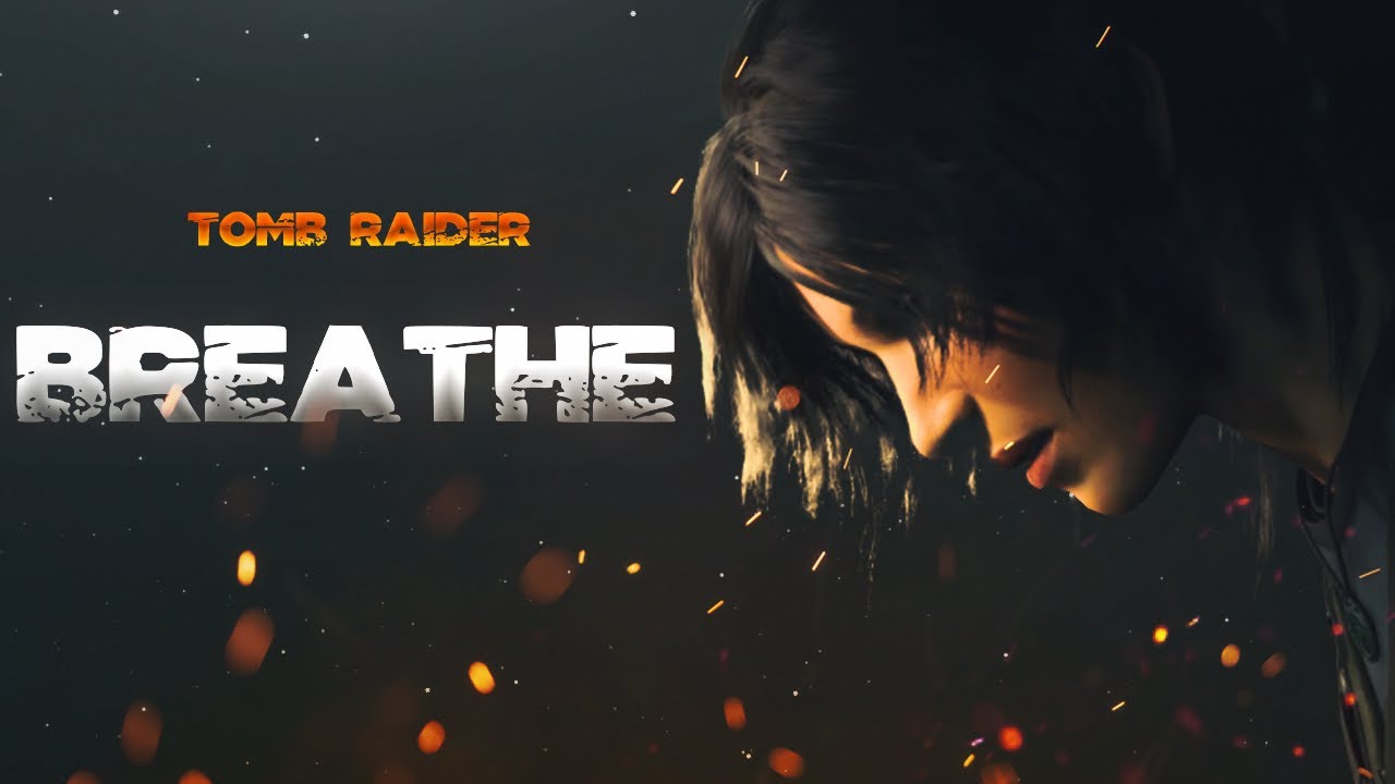 【GMV】Shadow Of The Tomb Raider  -  Breathe