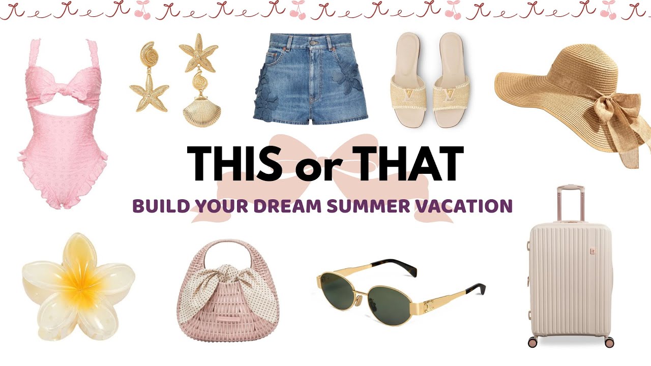 Build Your Dream Summer Vacation | This or That Edition ☀️✈️