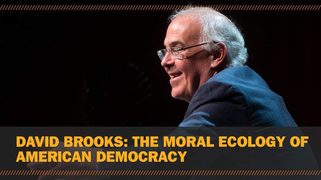 David Brooks: The moral ecology of American democracy