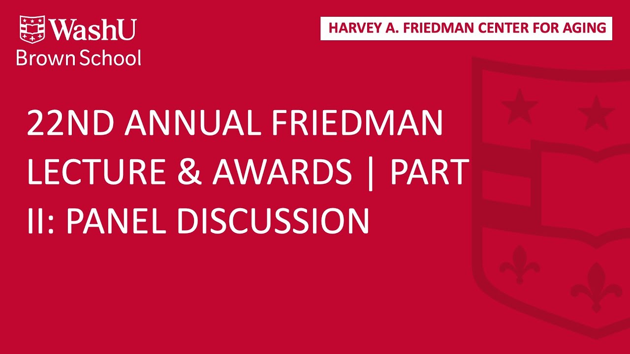 22nd Annual Friedman Lecture & Awards | Part II: Panel Discussion