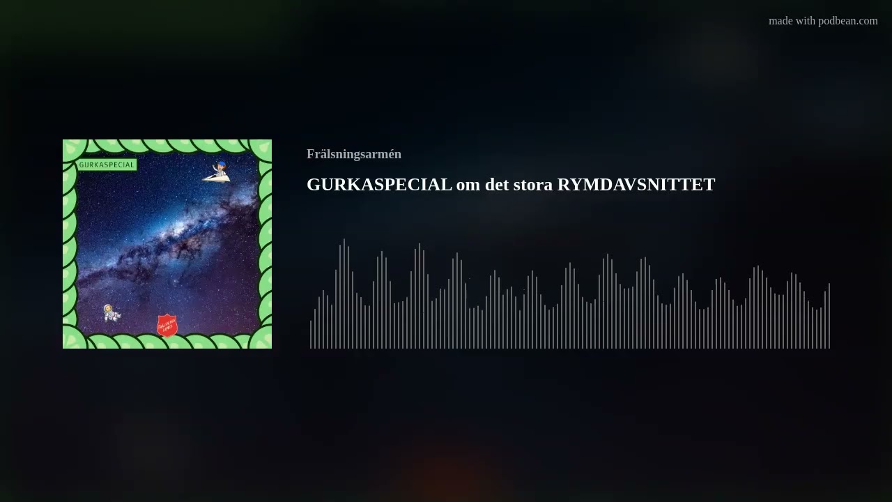 GURKASPECIAL om det stora RYMDAVSNITTET