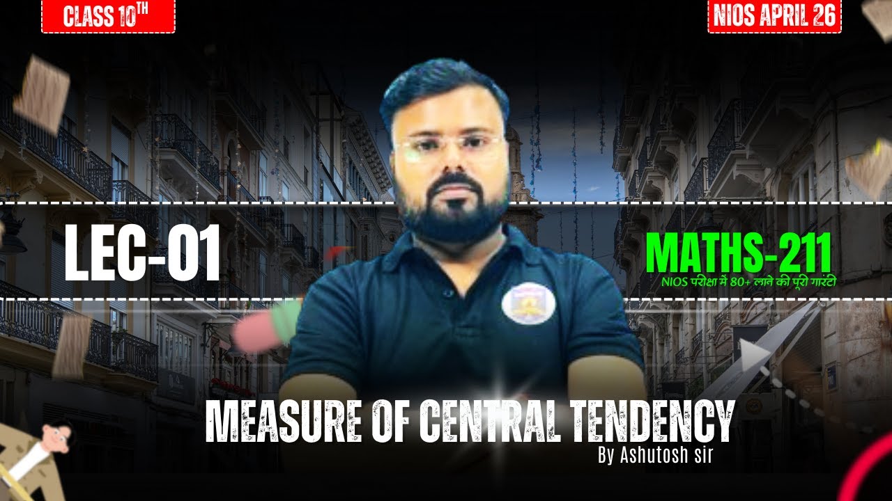 Measure of Central Tendency | NIOS Class 10 Maths (211) | LEC-01 | By Ashutosh Sir