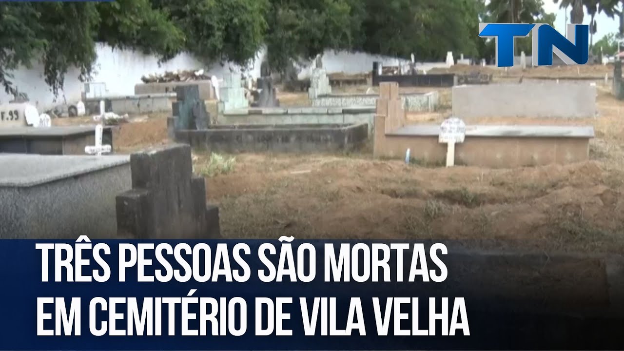 Três pessoas são mortas em cemitério de Vila Velha