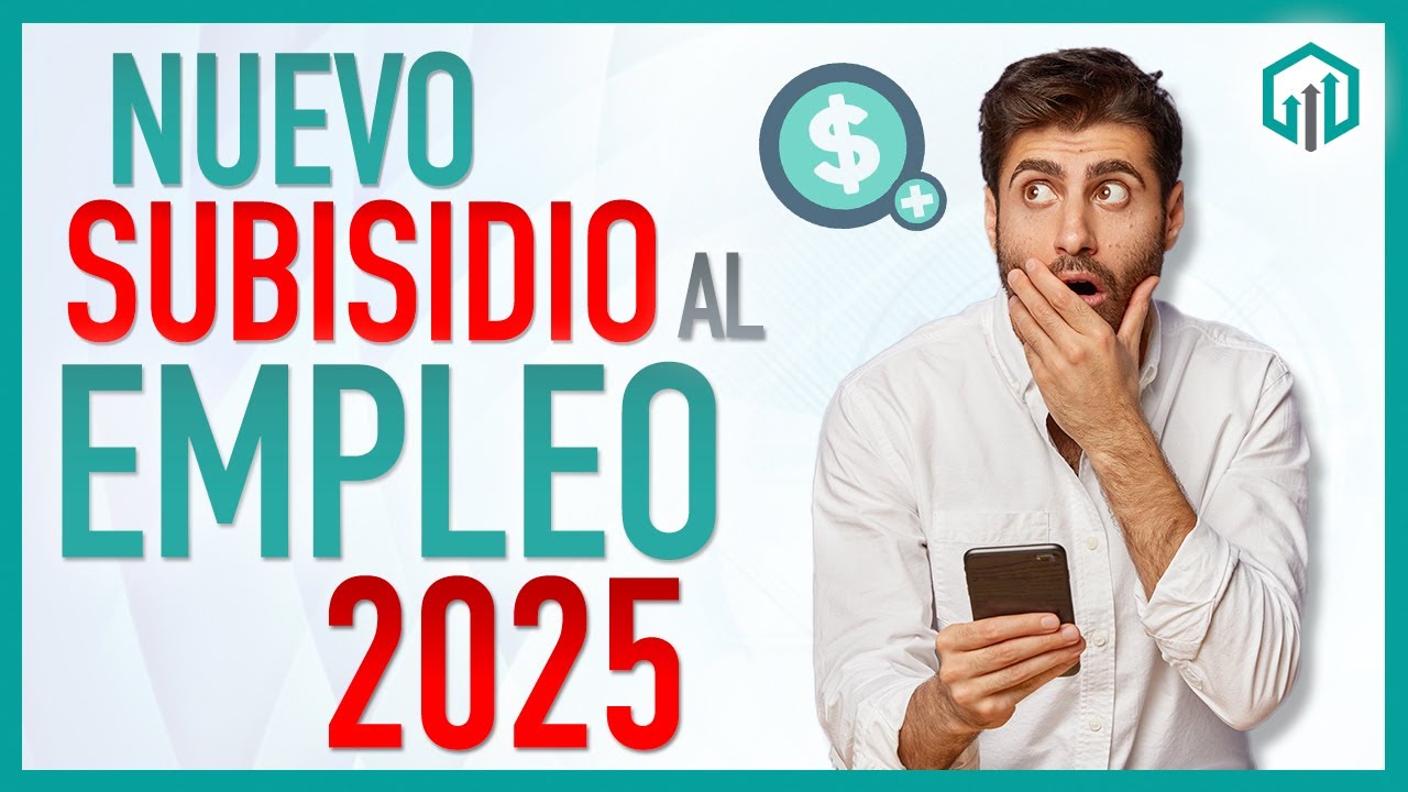 Nuevo Subsidio para el empleo 2025 | Todo lo que debes saber