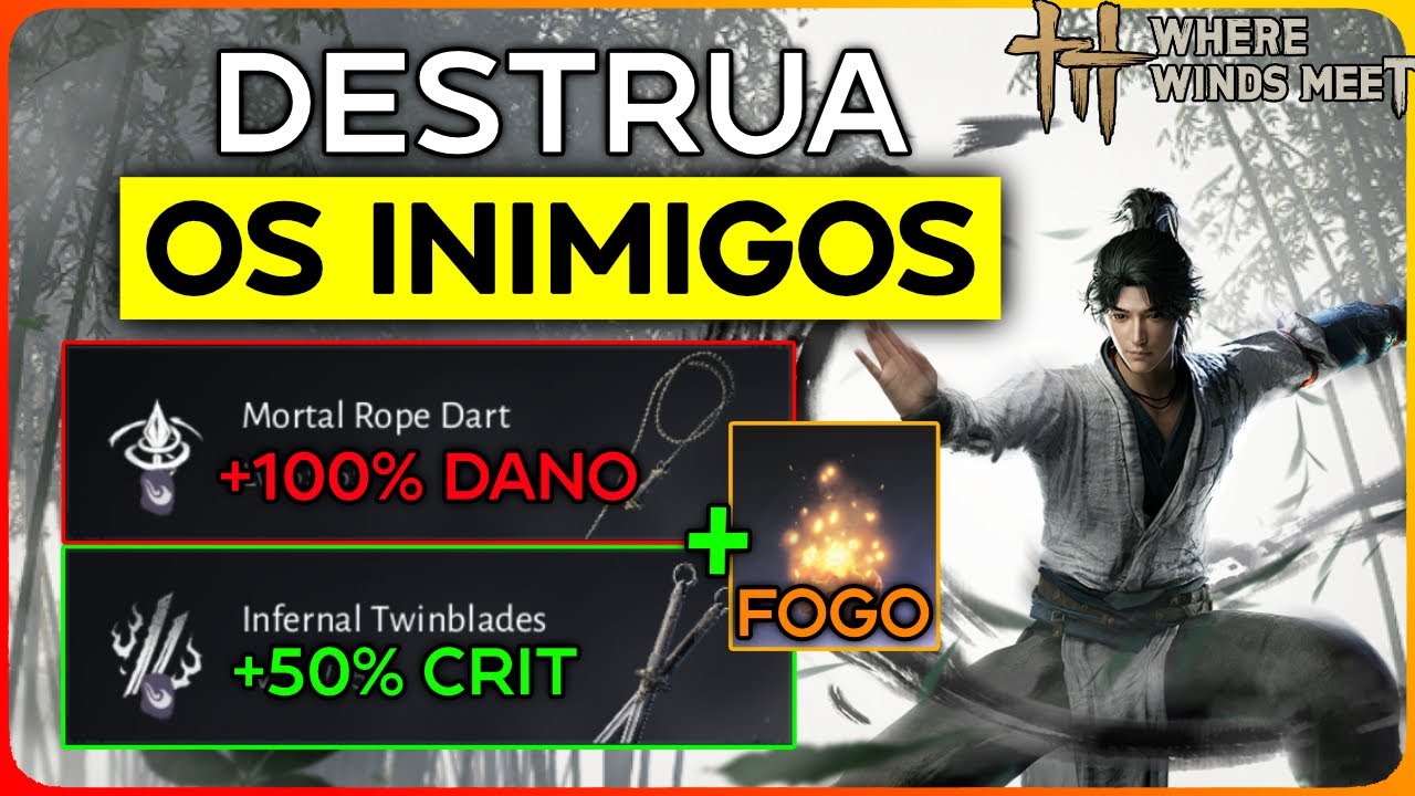 Melhor build de Mortal Rope Dart e Infernal Twinblades - Where Winds Meet dicas e guias