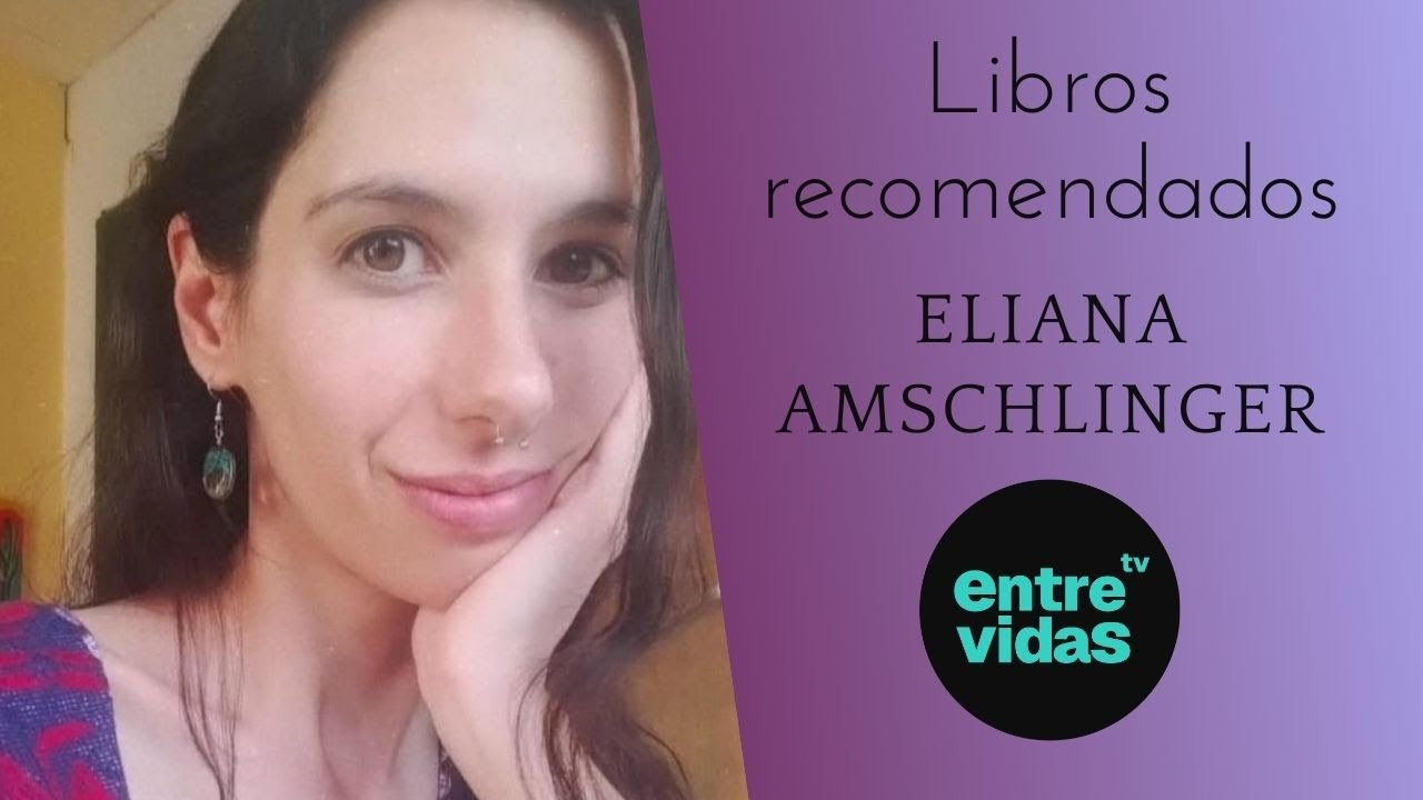 ELIANA AMSCHLINGER recomienda LIBROS en ENTRE VIDAS TV