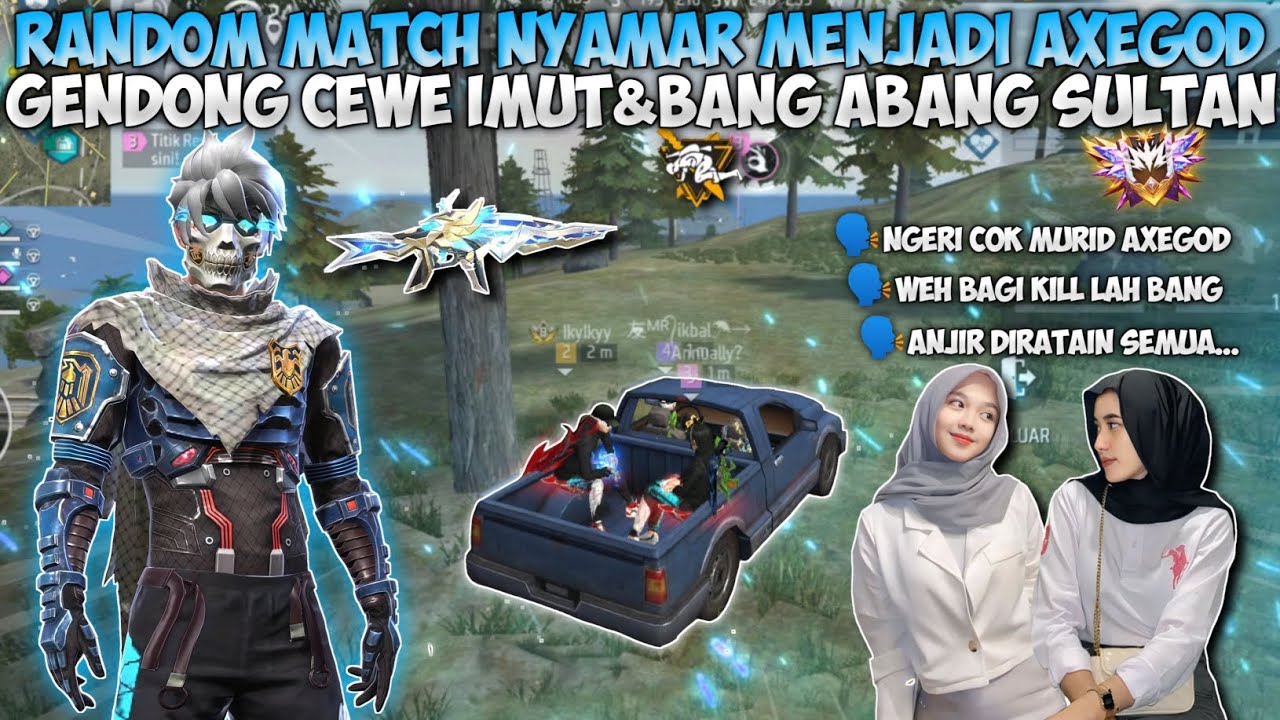 RANDOM MATCH NYAMAR JADI KETUA AXEGOD!! GENDONG CEWEK IMUT&ABANG-ABANG SULTAN SAMPE BOOYAH!!