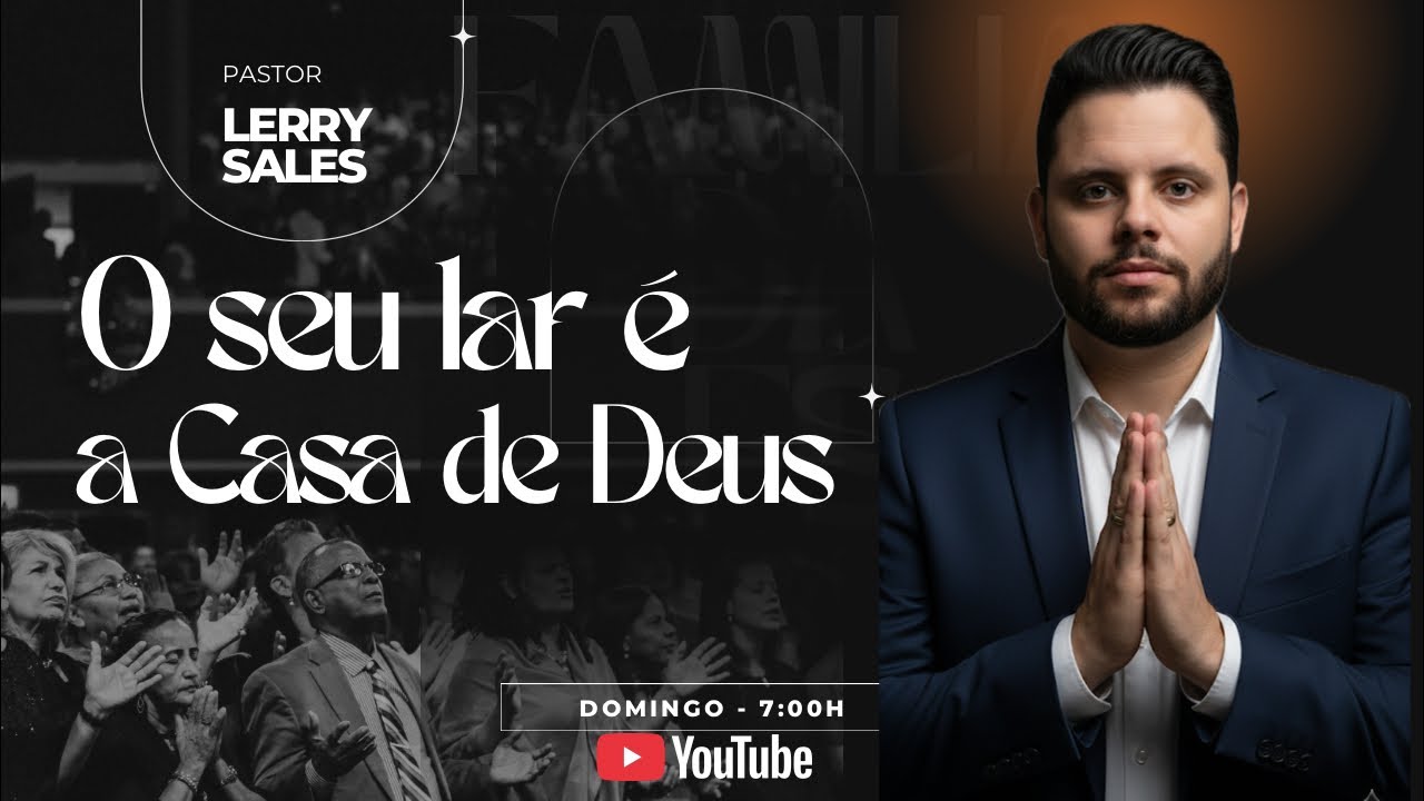 SEU LAR É A CASA DE DEUS - DOMINGO DE CONSAGRAÇÃO