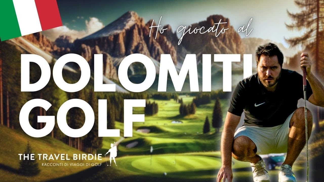 Giocare a Golf ai piedi delle Dolomiti: il campo di montagna più bello d'Europa?