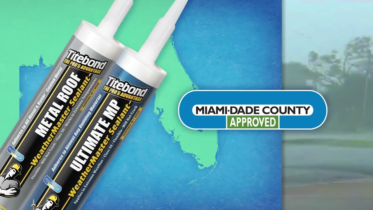Titebond Metal Roof and Ultimate MP are Miami-Dade County Approved