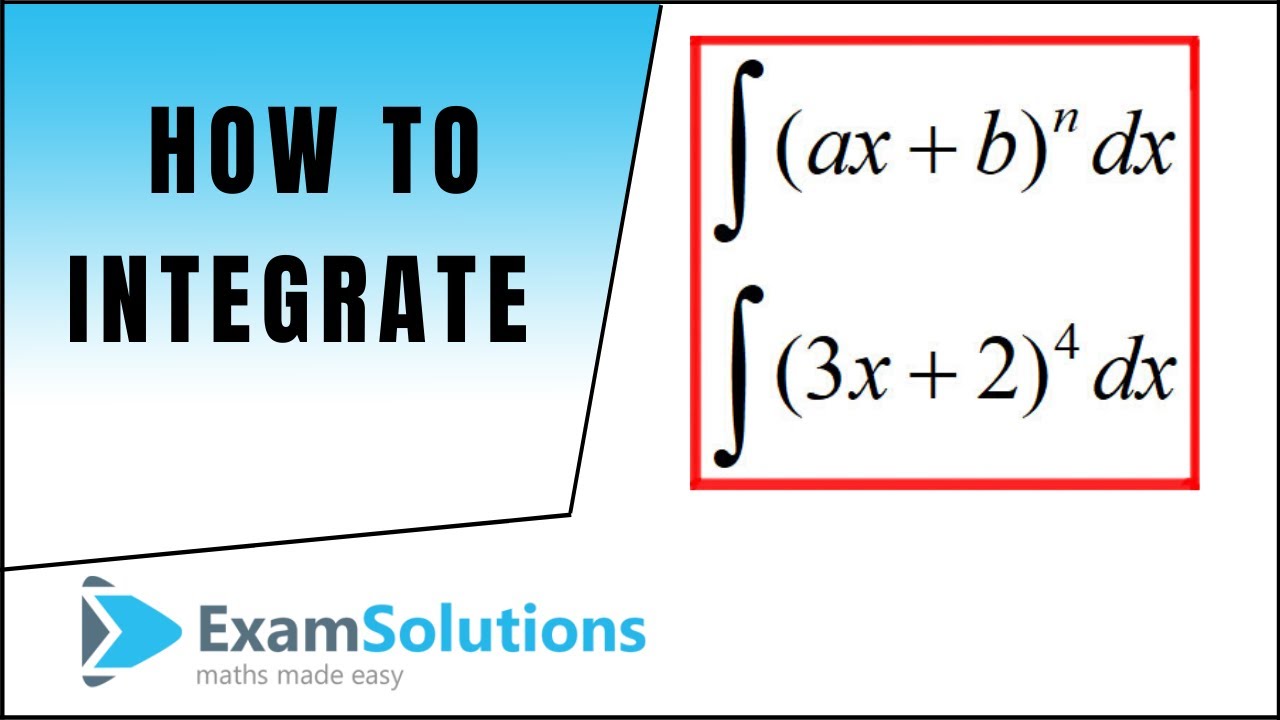 Интеграция: функции типа (ax+b)ⁿ: ExamSolutions