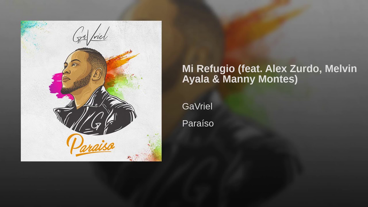 GaVriel - Mi Refugio Feat. Alex Zurdo, Melvin Ayala & Manny Montes ( Audio Oficial )