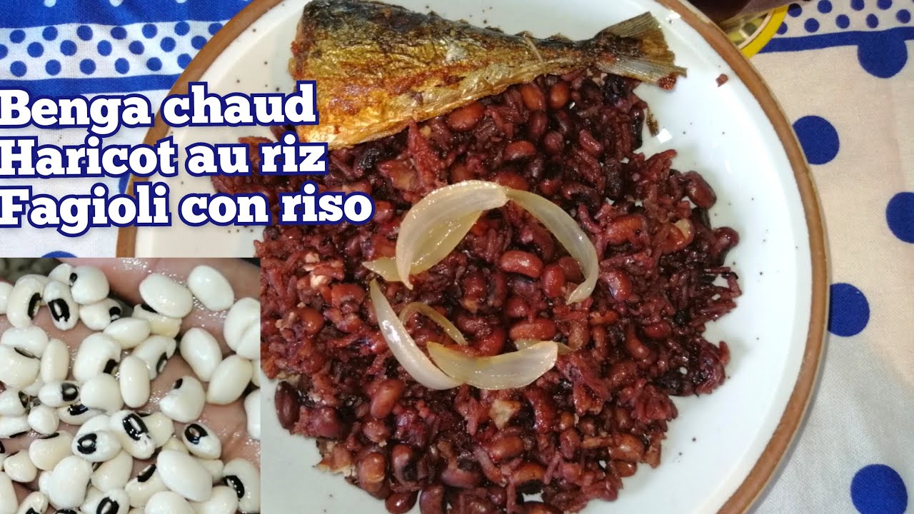 recette simple et rapide de BENGA CHAUD. haricots au riz. fagioli con riso