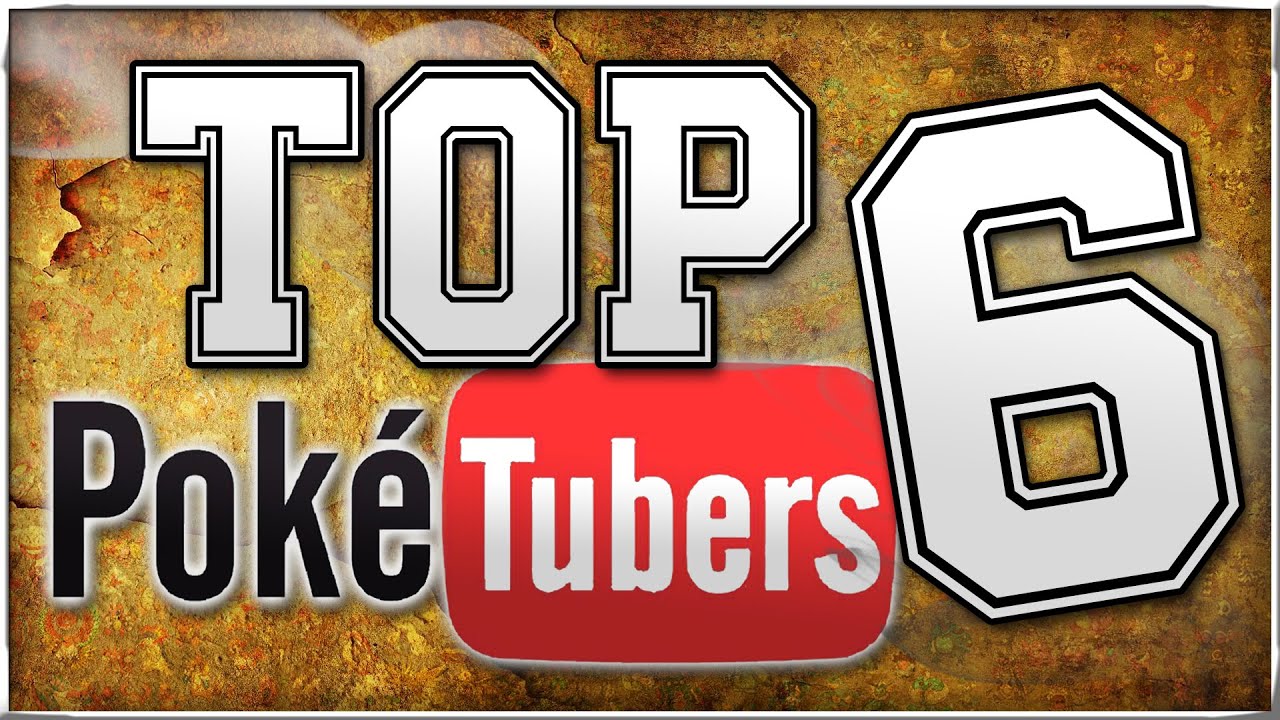 TOP 6 POKETUBERS