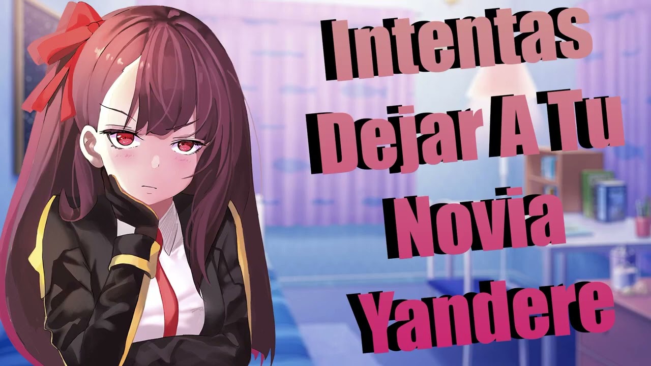 #RolePlay Intentas dejar a tu novia yandere 'No te escaparas tan facilmente' ASMR