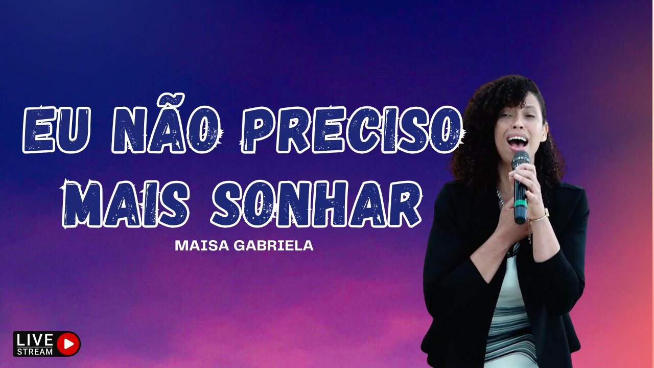 Eu não preciso mais sonhar | Maisa Gabriela | Gravado ao Vivo