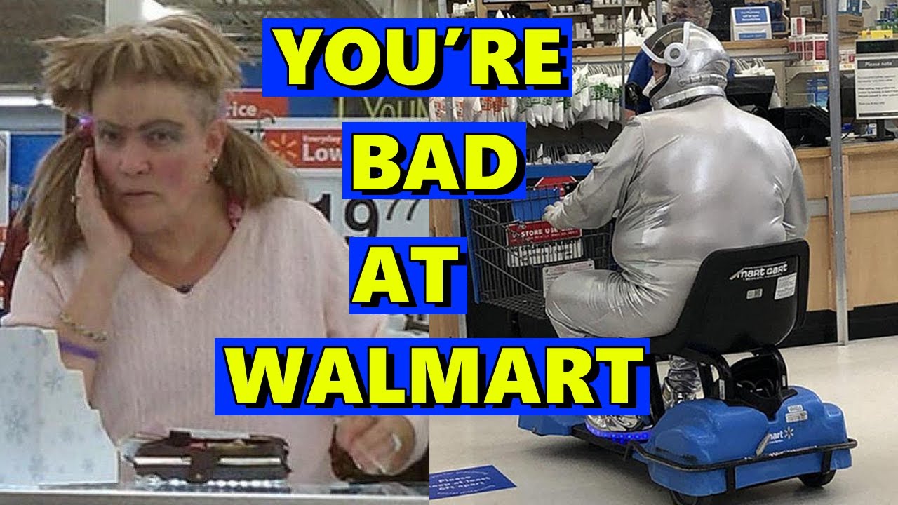 You're Bad at Walmart! #42