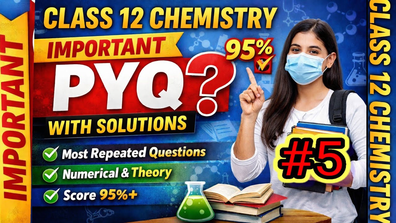 Class 12 Chemistry Important PYQ with Detailed Solutions series 1