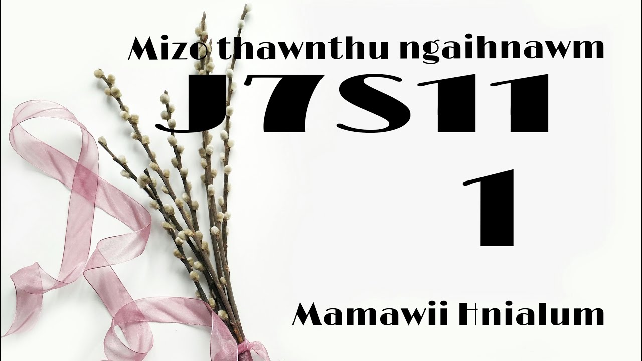 J7s11 - 1 // Mamawii hnialum #mizo_love_story
